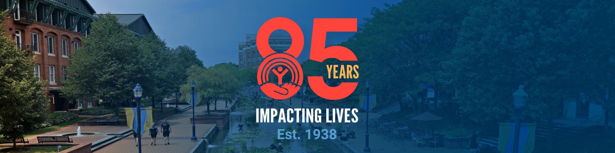 85 Years Impacting Lives